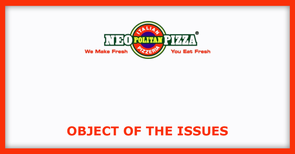 NeoPolitan Pizza and Foods IPO
Object of the Issues