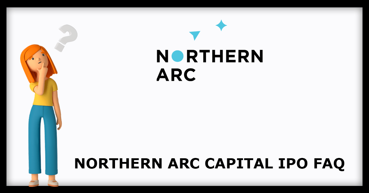 Northern Arc Capital IPO Dates, Price, GMP, Review