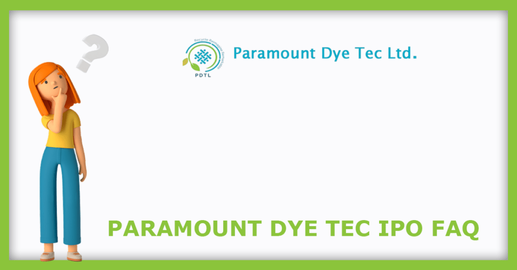 Paramount Dye Tec IPO FAQs