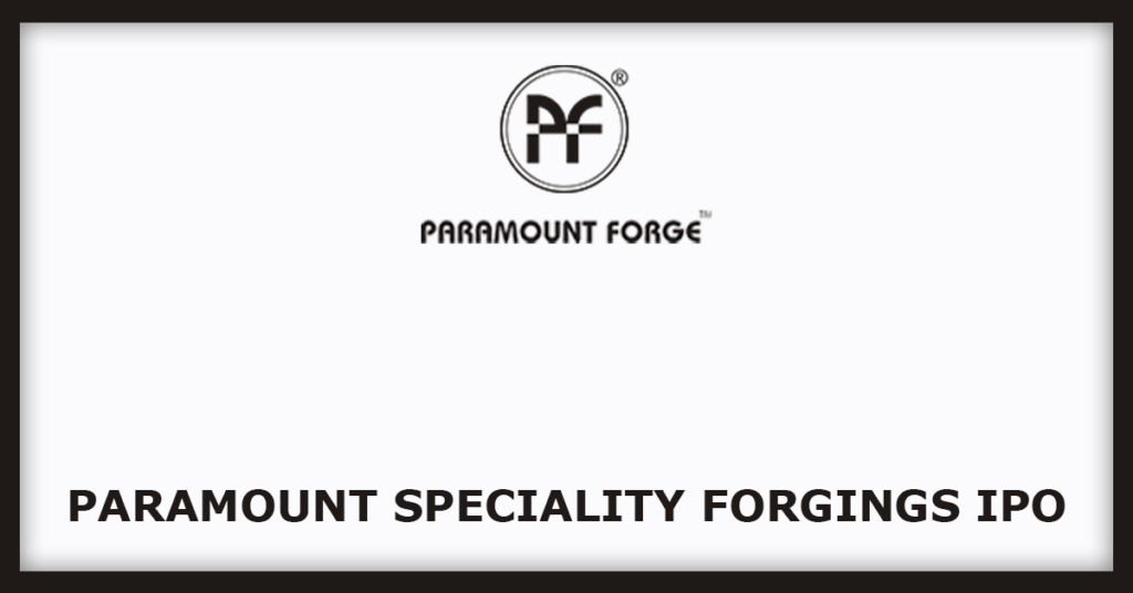 Paramount Speciality Forgings IPO