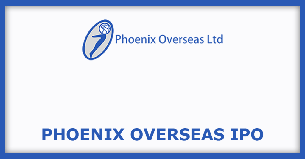 Phoenix Overseas IPO