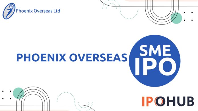 Phoenix Overseas Limited IPO