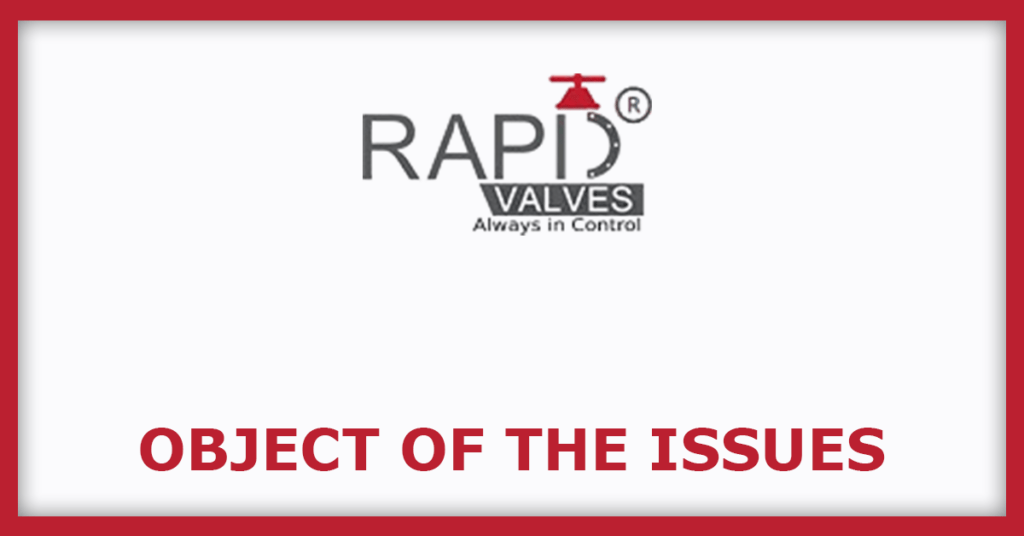 Rappid Valves IPO
Object of the Issues