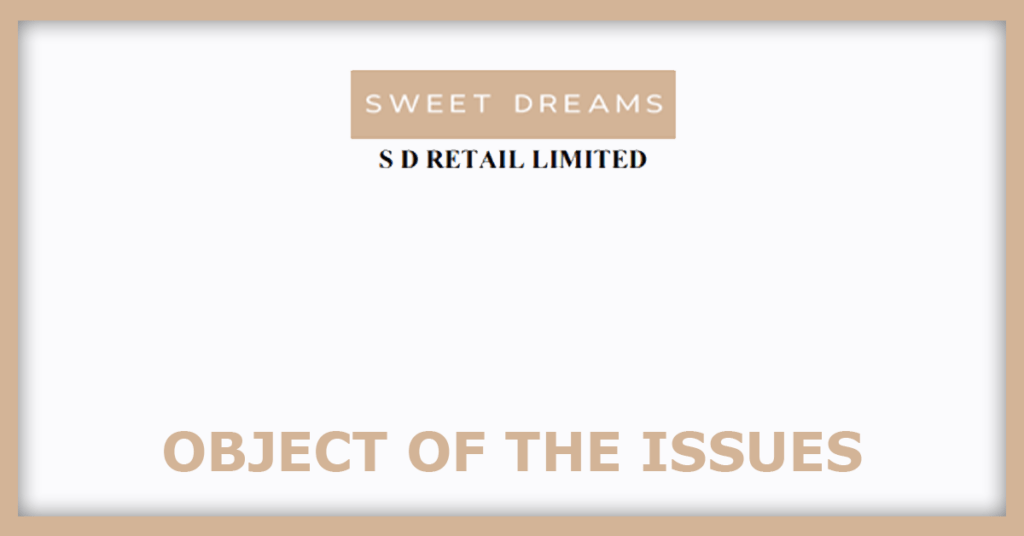 SD Retail IPO
Object of the Issues