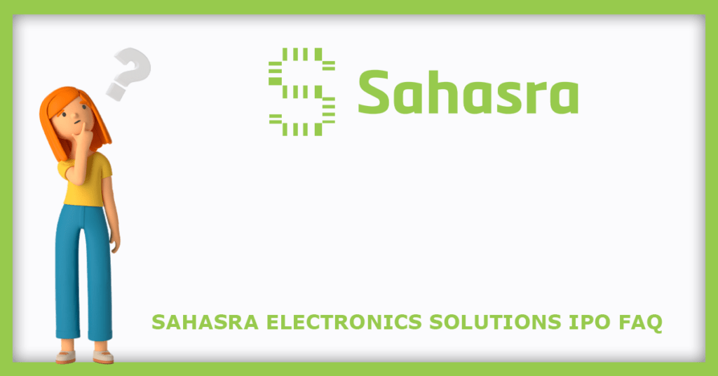 Sahasra Electronics Solutions IPO FAQs