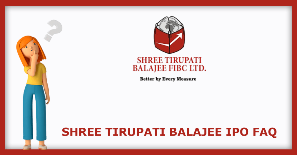 Shree Tirupati Balajee IPO FAQs