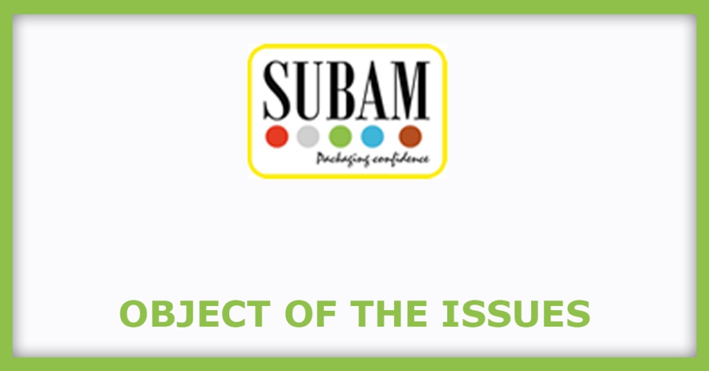 Subam Papers IPO
Object of the Issues