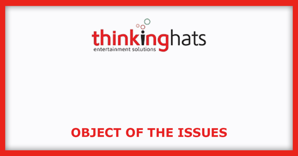 Thinking Hats Entertainment Solutions IPO
Object of the Issues