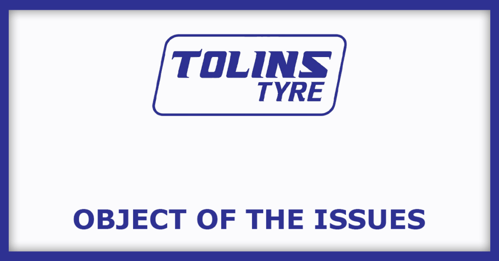 Tolins Tyres IPO
Object of the Issues