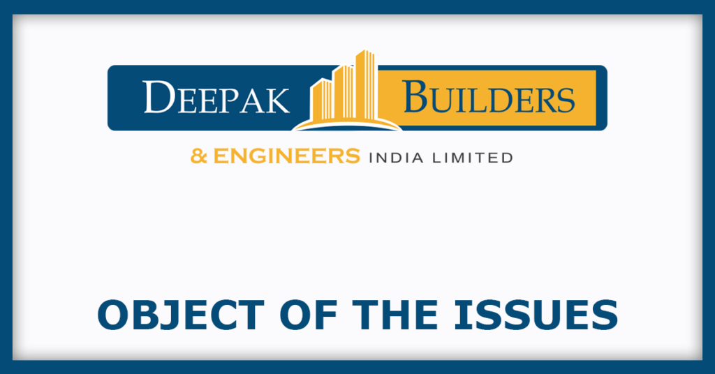 Deepak Builders and Engineers IPO
Object of the Issues