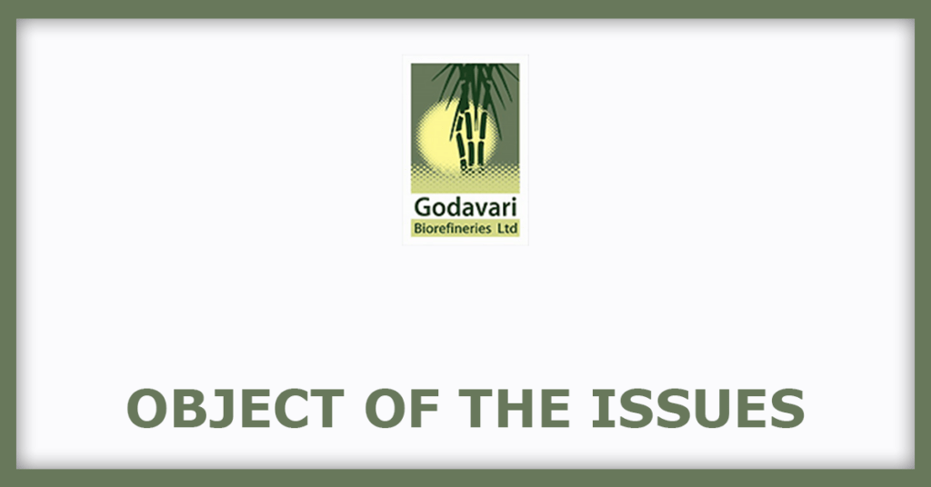 Godavari Biorefineries IPO
Object of the Issues