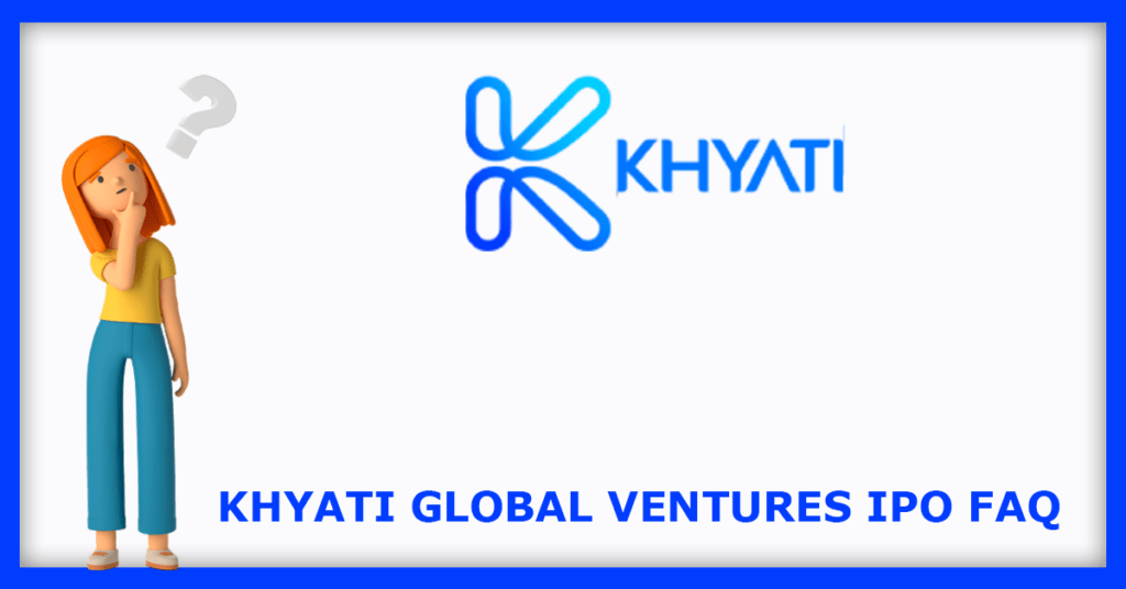 Khyati Global Ventures IPO FAQs