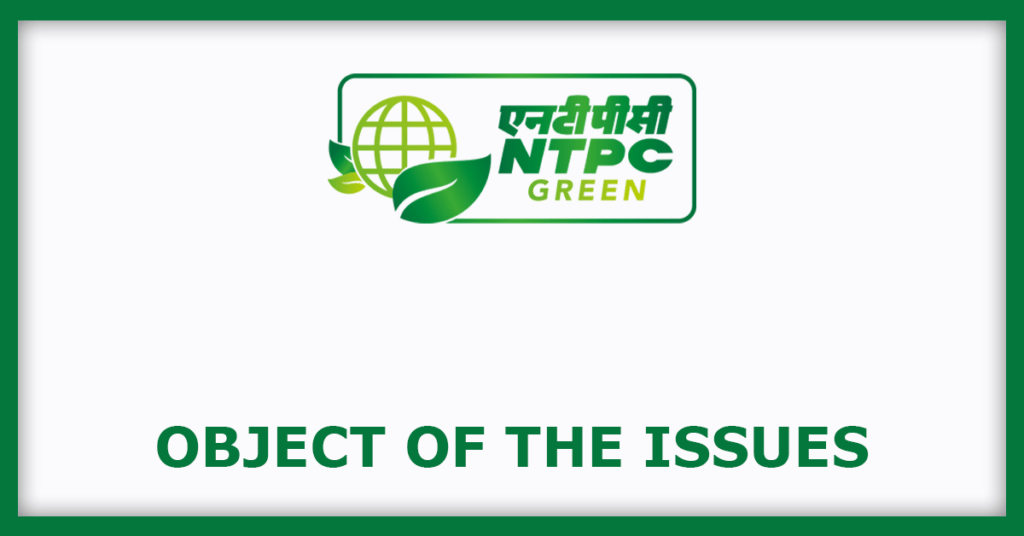 NTPC Green Energy IPO
Object of the Issues