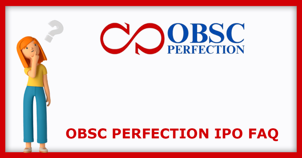 OBSC Perfection IPO FAQs