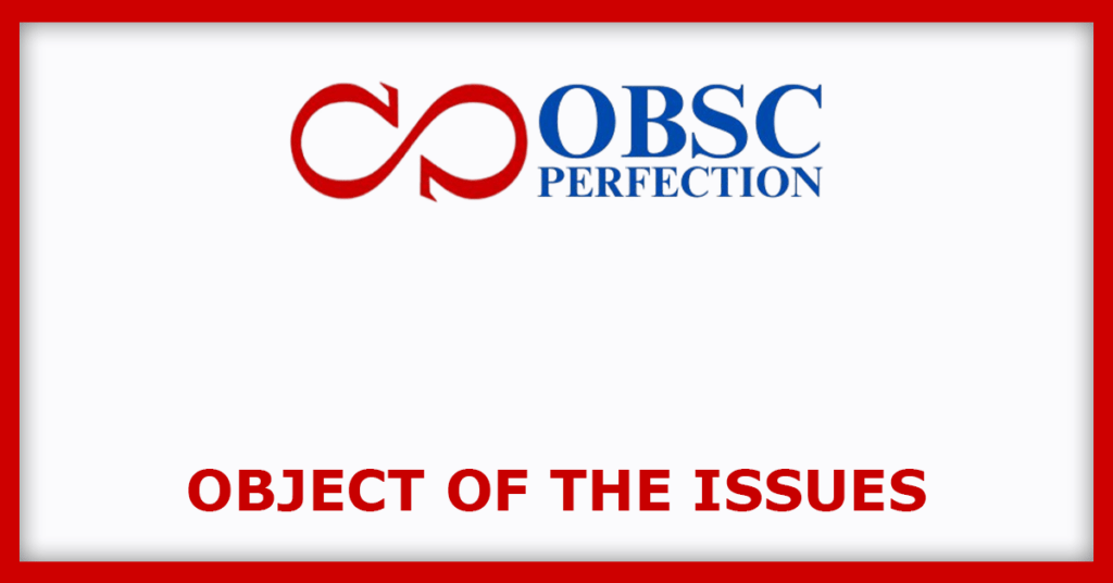 OBSC Perfection IPO
Object of the Issues