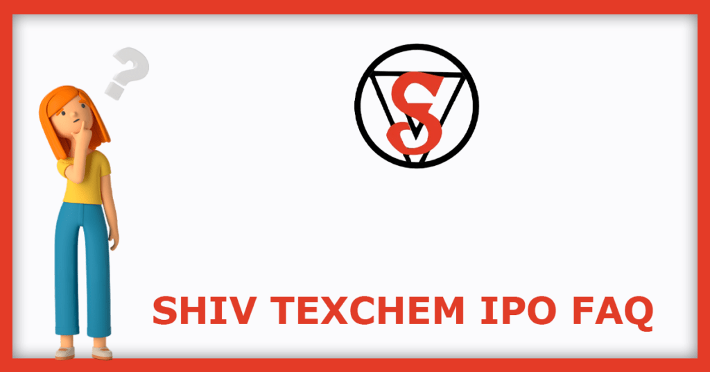 Shiv Texchem IPO FAQs