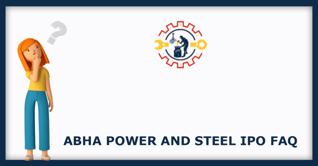 Abha Power and Steel IPO FAQs