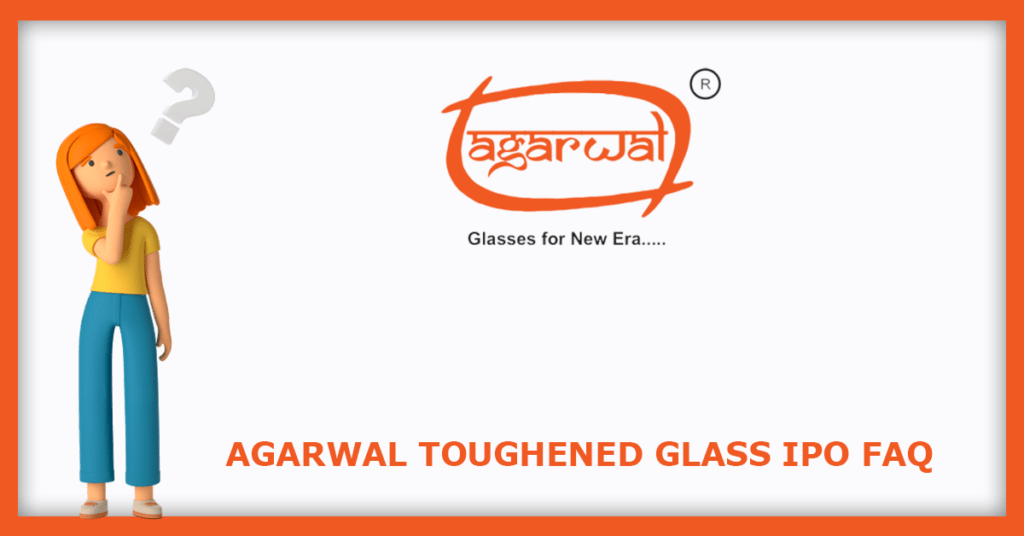 Agarwal Toughened Glass India IPO FAQs