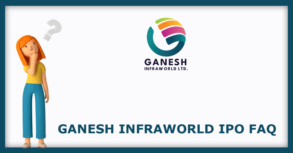 Ganesh Infraworld IPO FAQs