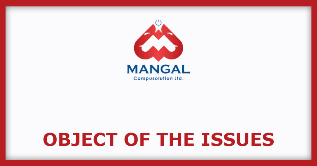 Mangal Compusolution IPO
Object of the Issues