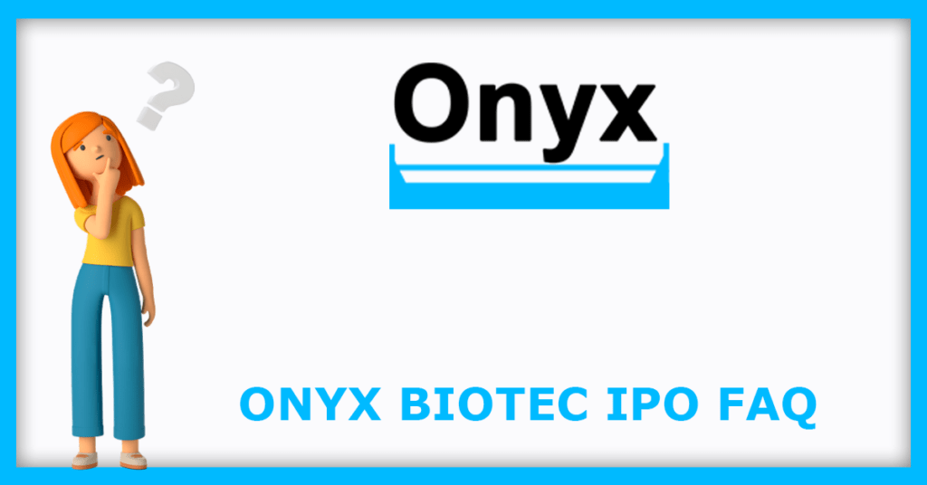 Onyx Biotec IPO FAQs