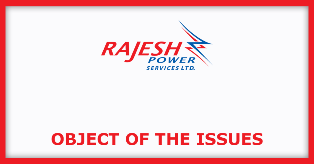 Rajesh Power Services IPO
Object of the Issues