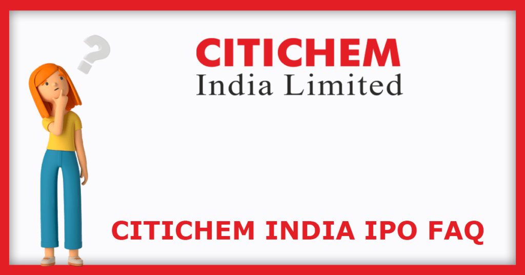 Citichem India IPO FAQs