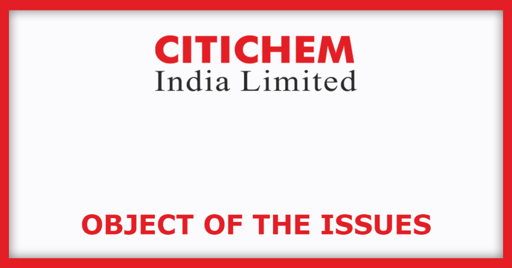 Citichem India IPO
Object of the Issues