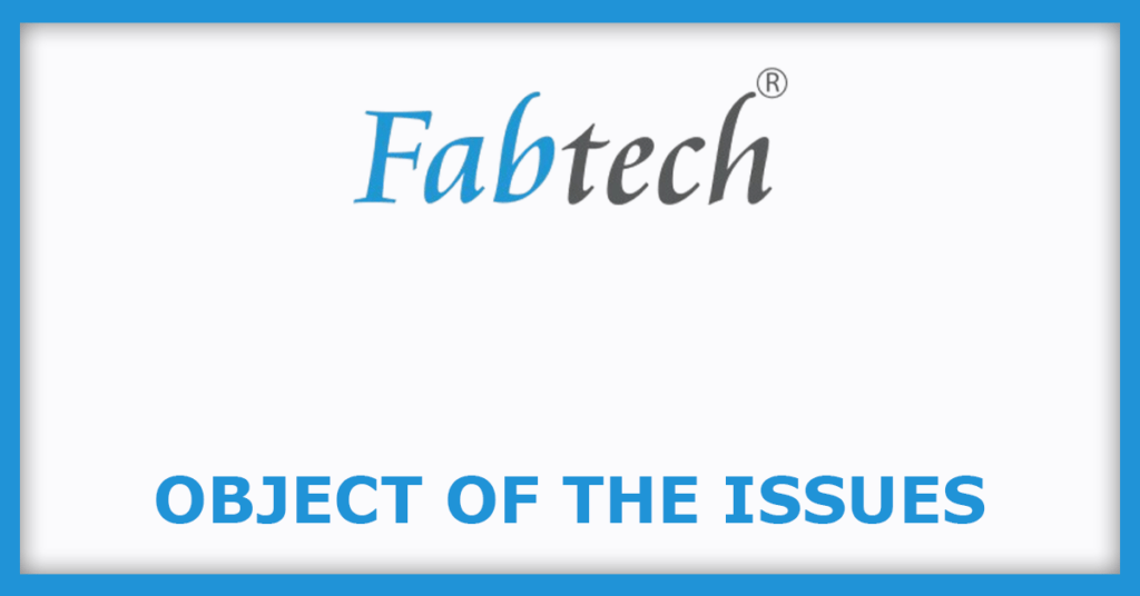 Fabtech Technologies IPO
Object of the Issues