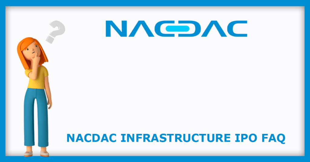 NACDAC Infrastructure IPO FAQs