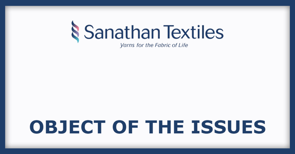 Sanathan Textiles IPO
Object of the Issues