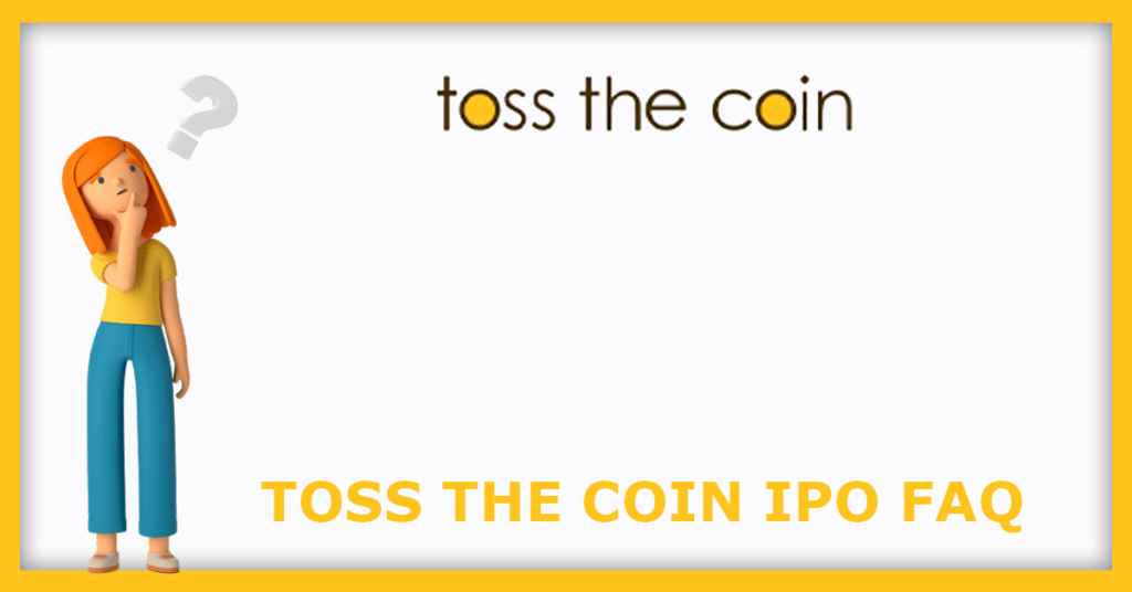 Toss The Coin IPO FAQs