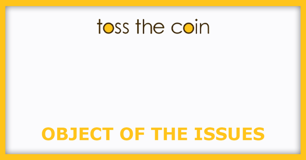 Toss The Coin IPO
Object of the Issues