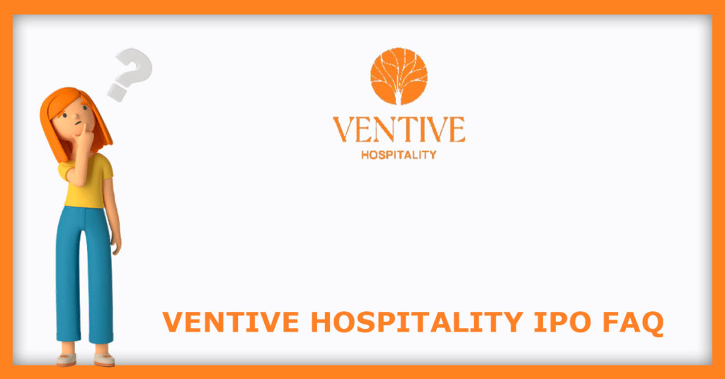 Ventive Hospitality IPO FAQs