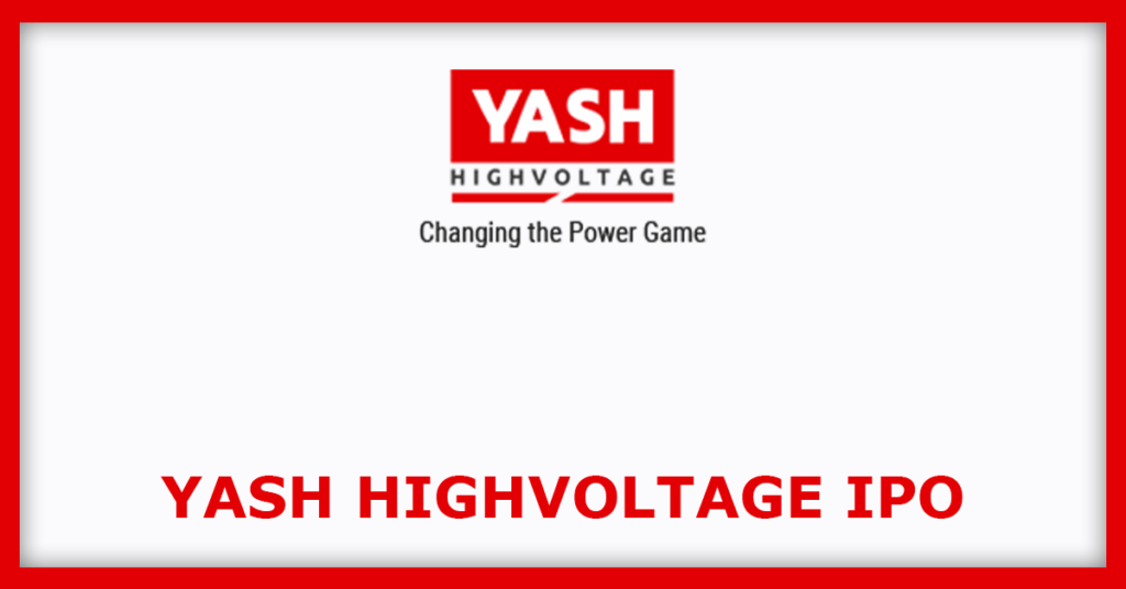 Yash Highvoltage IPO