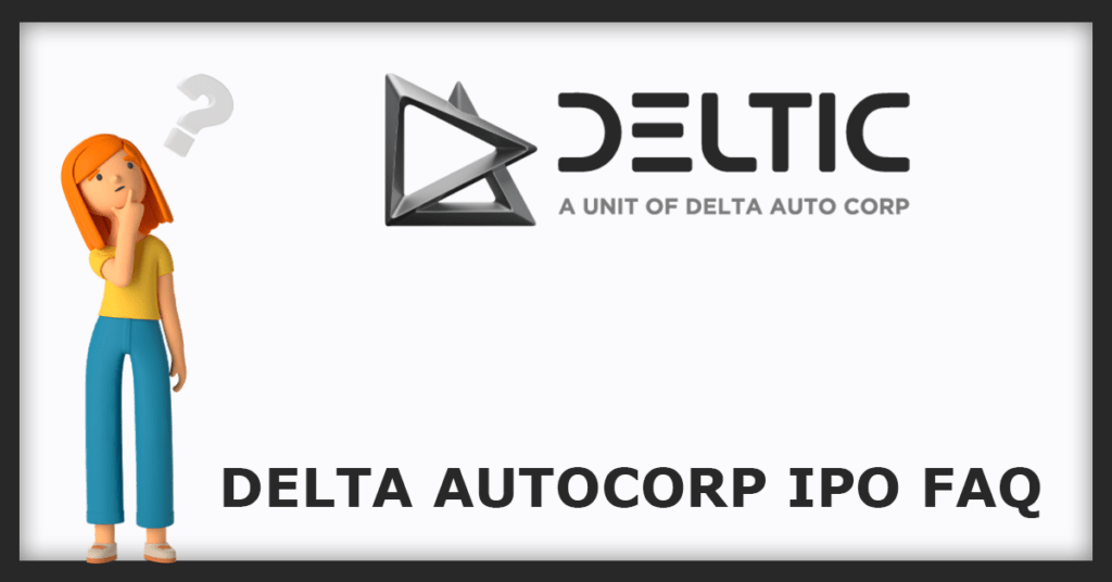 Delta Autocorp IPO FAQs