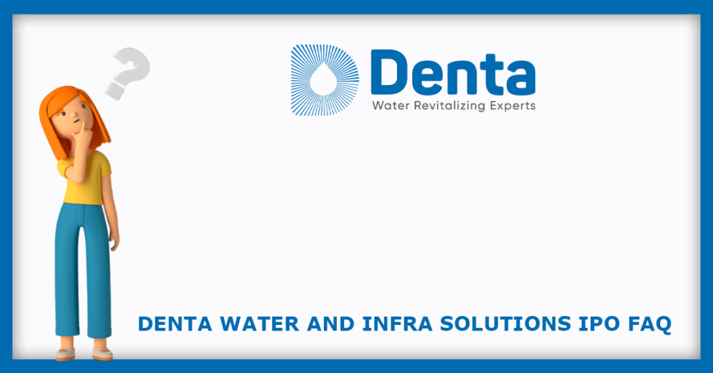 Denta Water and Infra Solutions IPO FAQs