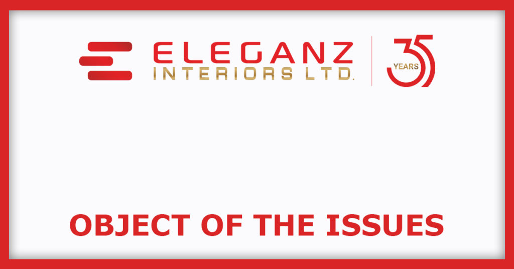 Eleganz Interiors IPO
Object of the Issues