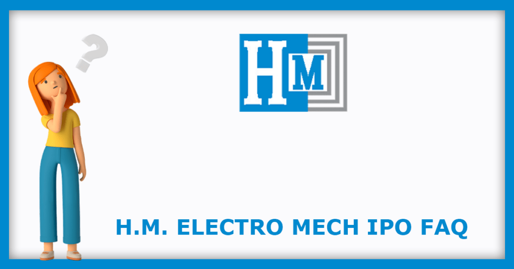 H.M. Electro Mech IPO FAQs