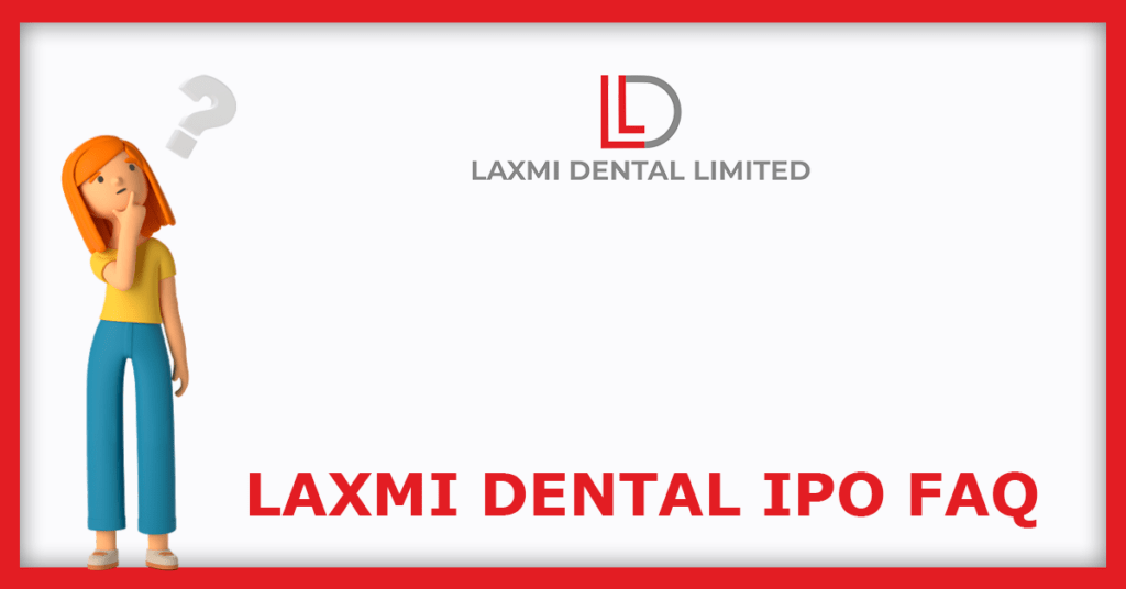 Laxmi Dental IPO FAQs