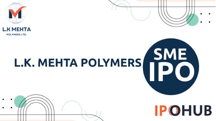 L.K. Mehta Polymers Limited IPO