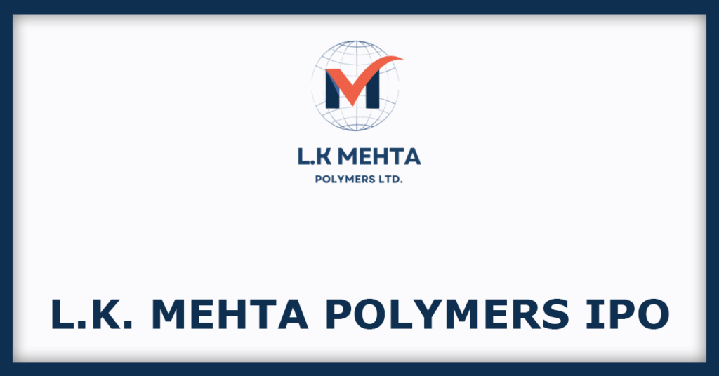 L.K. Mehta Polymers IPO