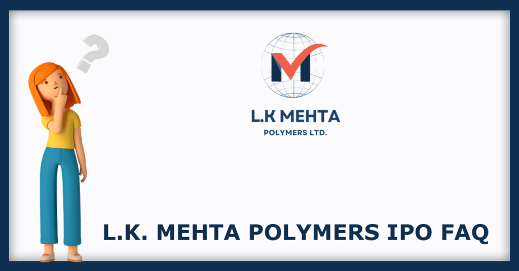 L.K. Mehta Polymers IPO FAQs