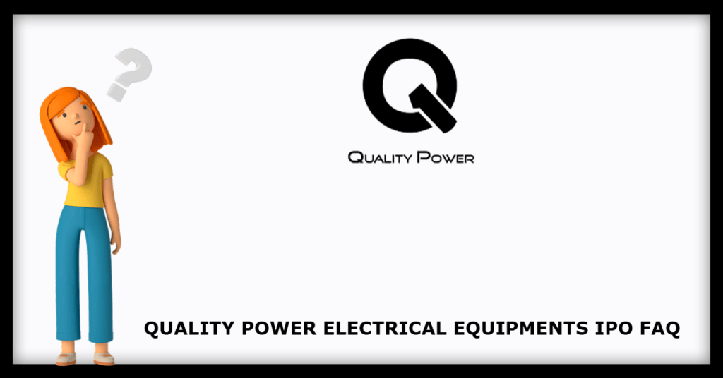 Quality Power Electrical Equipments IPO FAQs