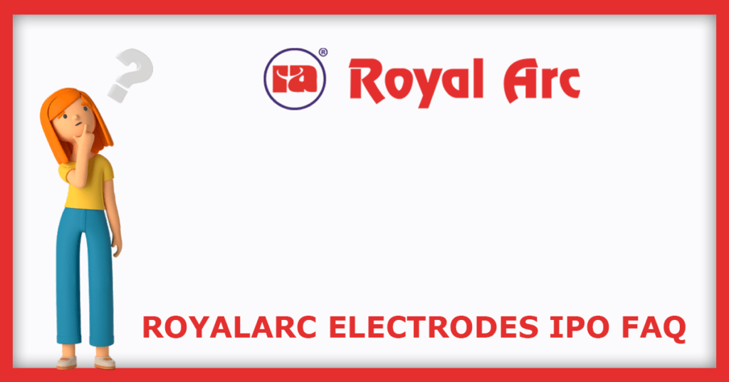 Royalarc Electrodes IPO FAQs