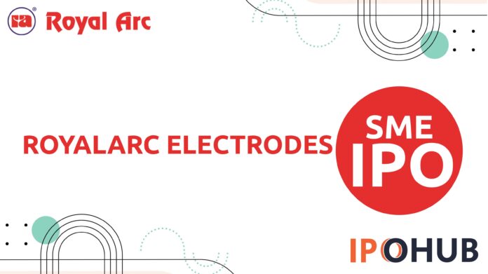 Royalarc Electrodes Limited IPO