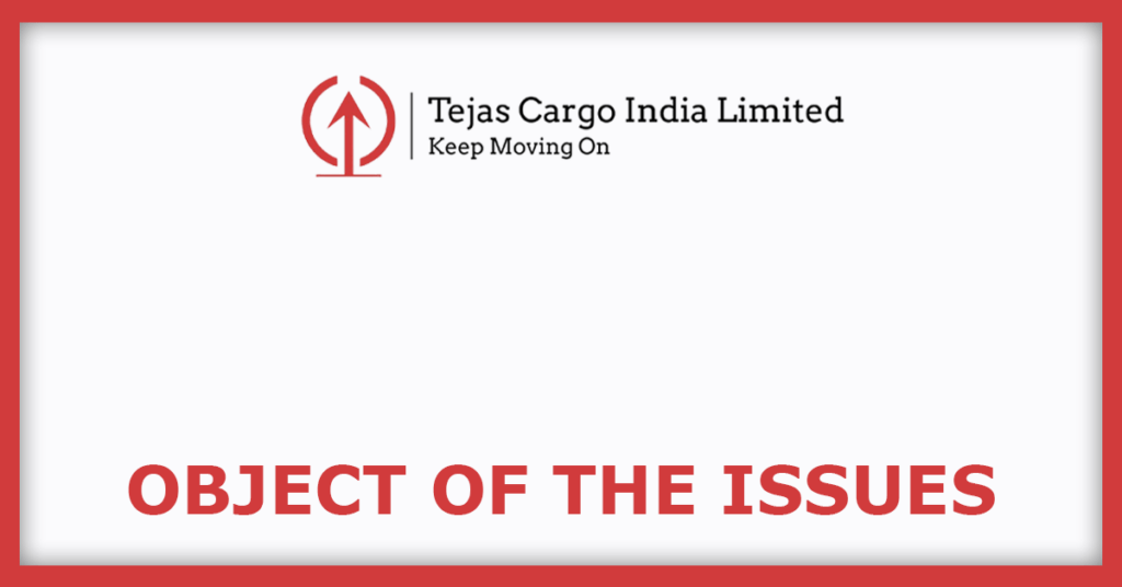 Tejas Cargo IPO
Object of the Issues