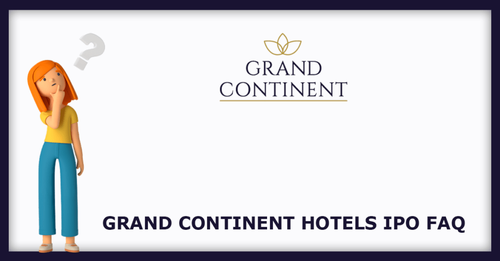 Grand Continent Hotels IPO FAQs