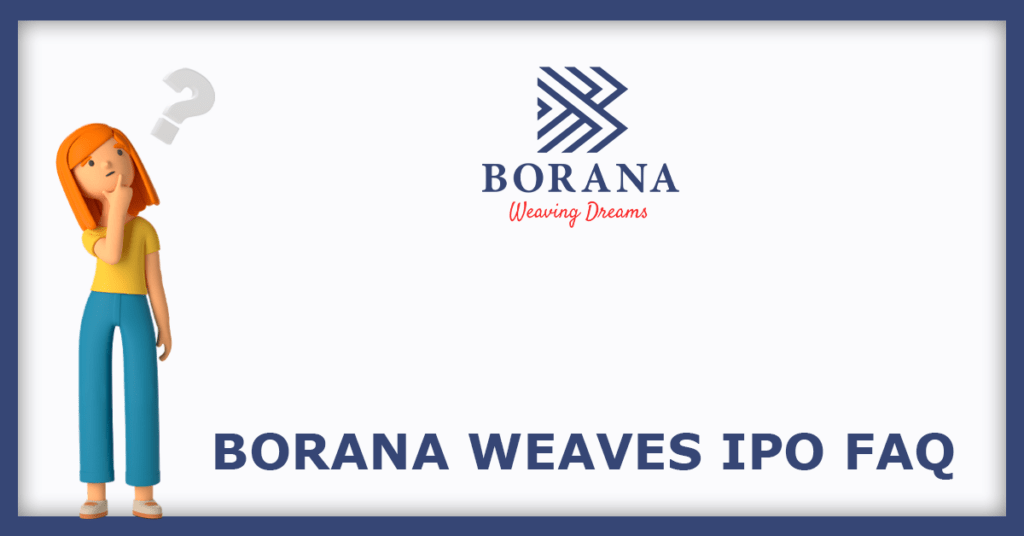 Borana Weaves IPO FAQs