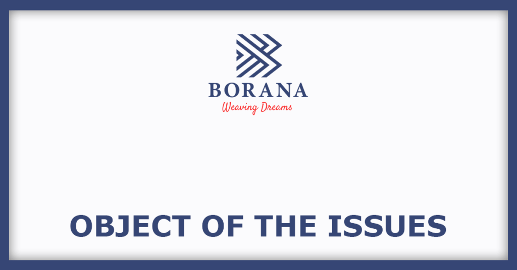 Borana Weaves IPO
Object of the Issues